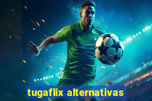 tugaflix alternativas